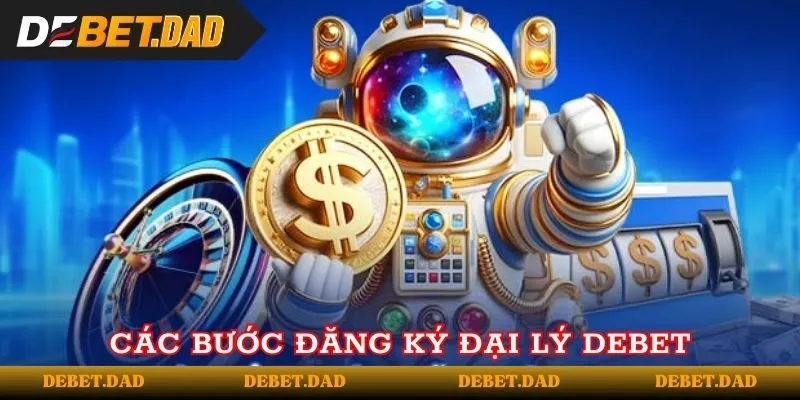 Các bước đăng ký trở thành đối tác với Debet Các bước đăng ký trở thành đối tác với Debet