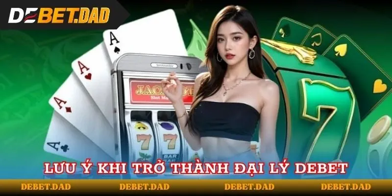Những điều cần lưu ý khi trở thành đối tác Debet Những điều cần lưu ý khi trở thành đối tác Debet